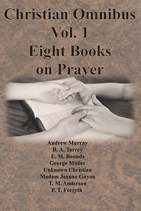 Christian Omnibus Vol. 1 - Eight Books on Prayer