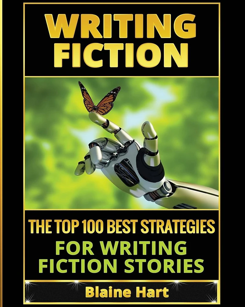 Writing Fiction: The Top 100 Best Strategies For Fiction Stories