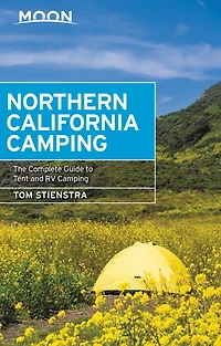 Moon Northern California Camping: The Complete Guide to Tent and RV Camping