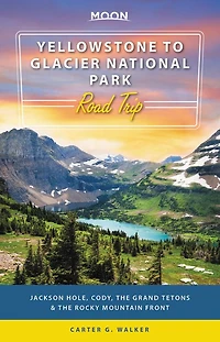 Moon Yellowstone to Glacier National Park Road Trip: Jackson Hole, the Grand Tetons & the Rocky Mountain Front
