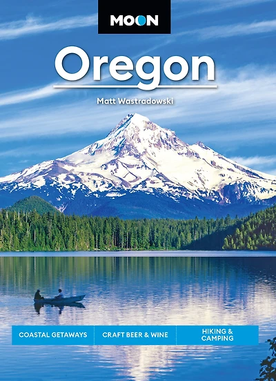 Moon Oregon: Coastal Getaways, Craft Beer & Wine, Hiking Camping
