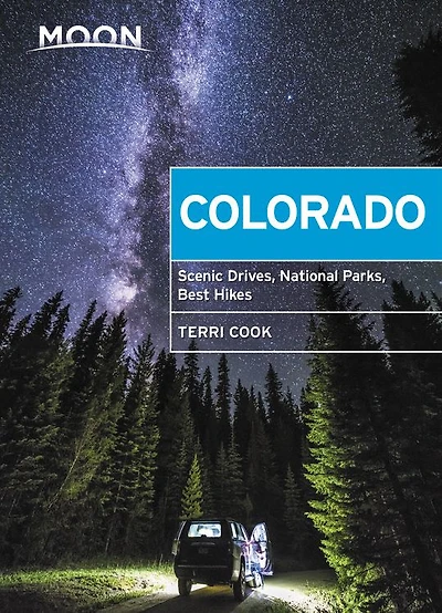 Moon Colorado: Scenic Drives, National Parks, Best Hikes