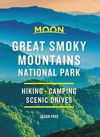 Moon Great Smoky Mountains National Park: Hike, Camp, Scenic Drives