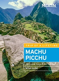 Moon Machu Picchu: With Lima, Cusco & the Inca Trail