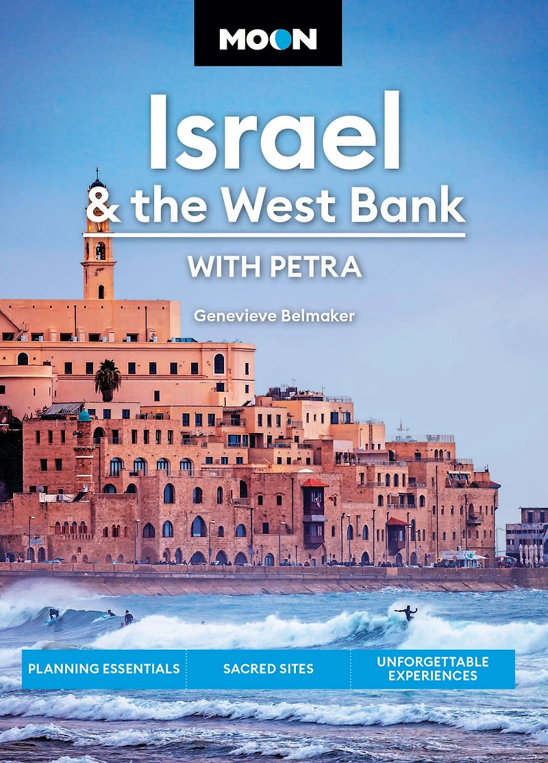Moon Israel & the West Bank: With Petra: Planning Essentials, Sacred Sites, Unforgettable Experiences