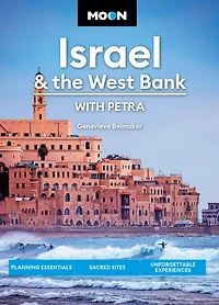 Moon Israel & the West Bank: With Petra: Planning Essentials, Sacred Sites, Unforgettable Experiences