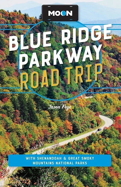 Moon Blue Ridge Parkway Road Trip: With Shenandoah & Great Smoky Mountains National Parks