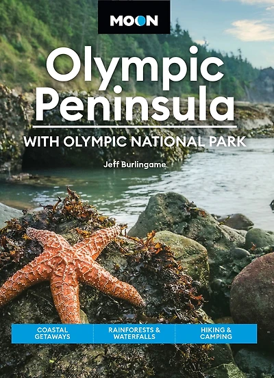 Moon Olympic Peninsula: With National Park: Coastal Getaways, Rainforests & Waterfalls, Hiking Camping