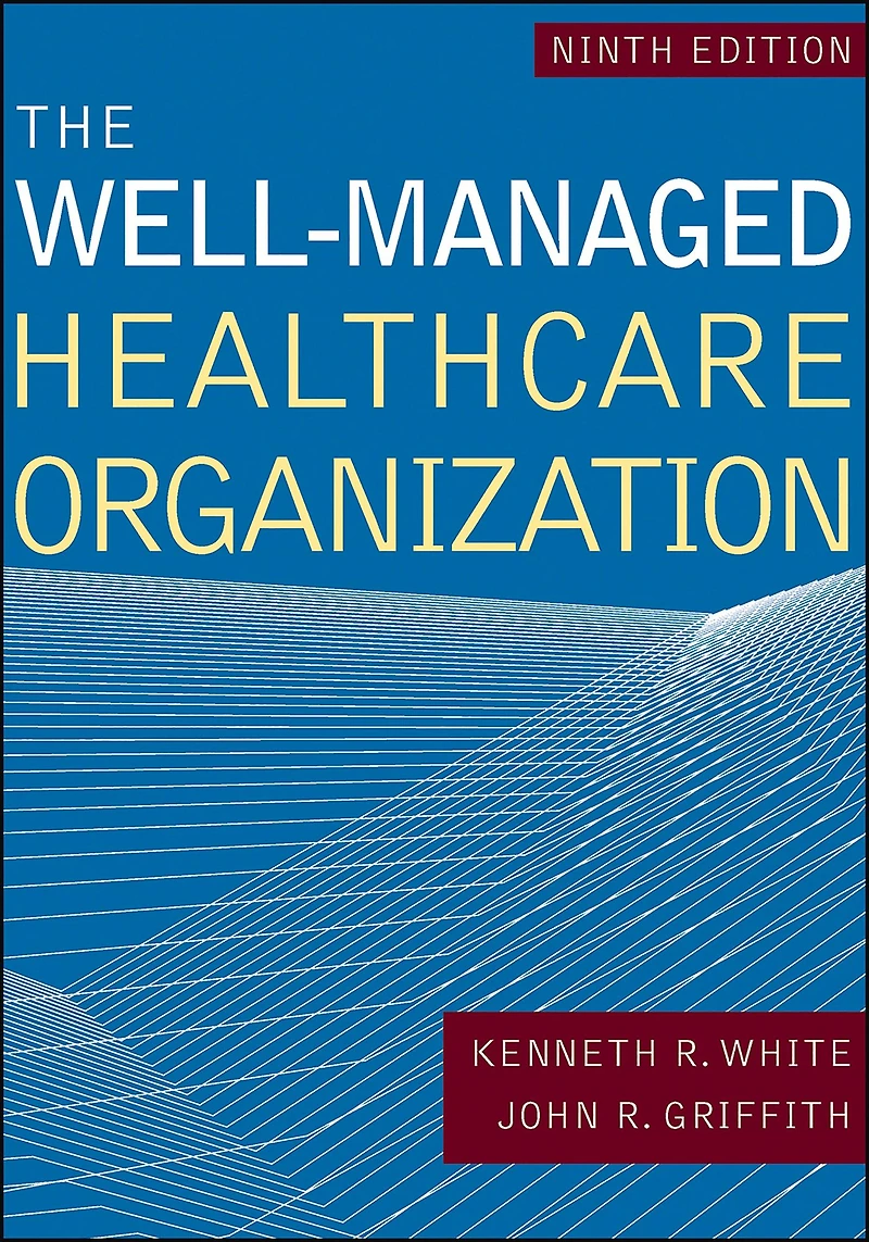 The Well-Managed Healthcare Organization, Ninth Edition