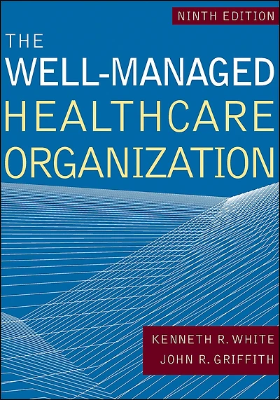 The Well-Managed Healthcare Organization, Ninth Edition