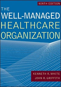 The Well-Managed Healthcare Organization, Ninth Edition
