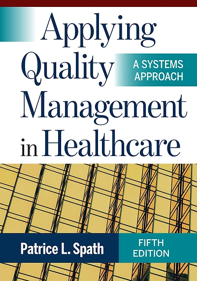 Applying Quality Management Healthcare: A Systems Approach, Fifth Edition
