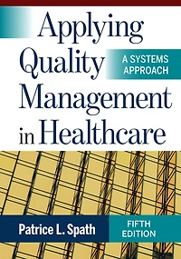 Applying Quality Management Healthcare: A Systems Approach, Fifth Edition