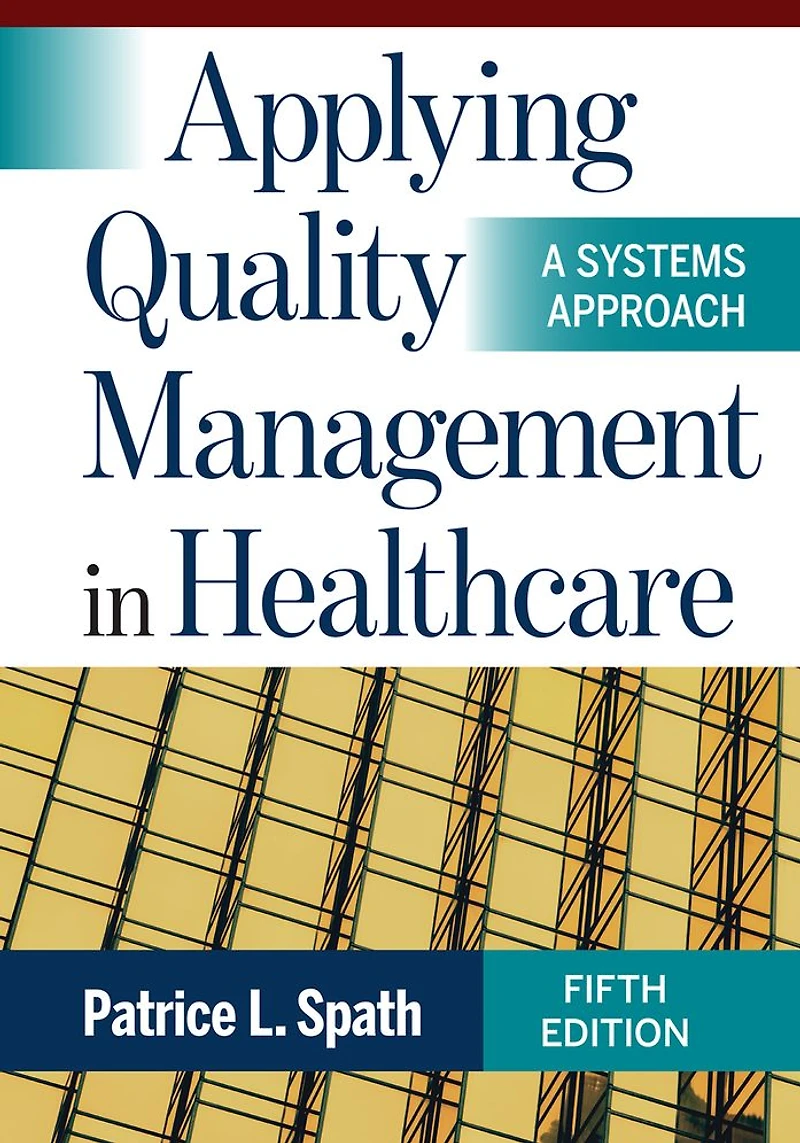 Applying Quality Management Healthcare: A Systems Approach, Fifth Edition