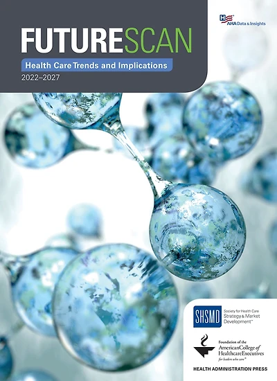 Futurescan 2022-2027: Health Care Trends and Implications