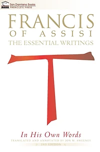 Francis of Assisi His Own Words: The Essential Writings