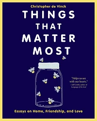 Things That Matter Most: Essays on Home, Friendship, and Love