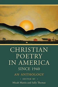 Christian Poetry America Since 1940: An Anthology