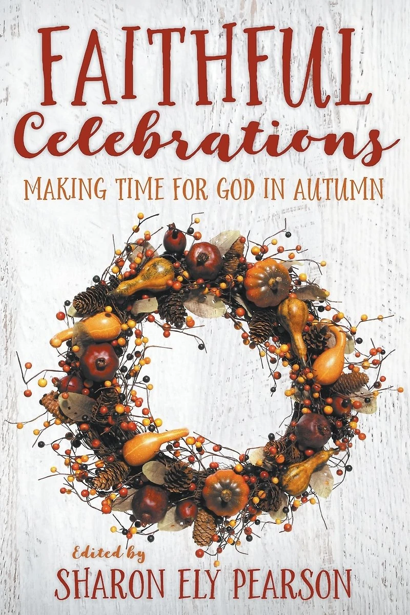 Faithful Celebrations: Making Time for God Autumn