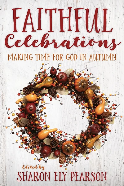 Faithful Celebrations: Making Time for God Autumn