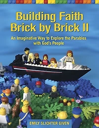 Building Faith Brick by II: An Imaginative Way to Explore the Parables with God's People
