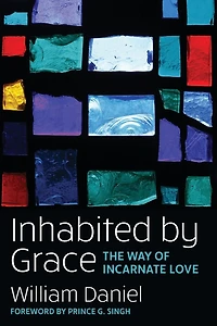 Inhabited by Grace: The Way of Incarnate Love