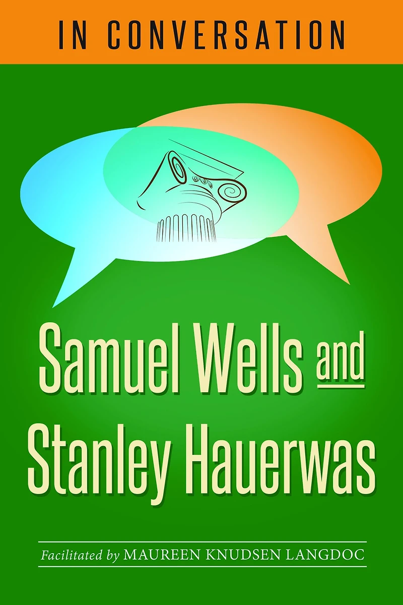 Conversation: Samuel Wells and Stanley Hauerwas