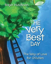 The Very Best Day: Way of Love for Children