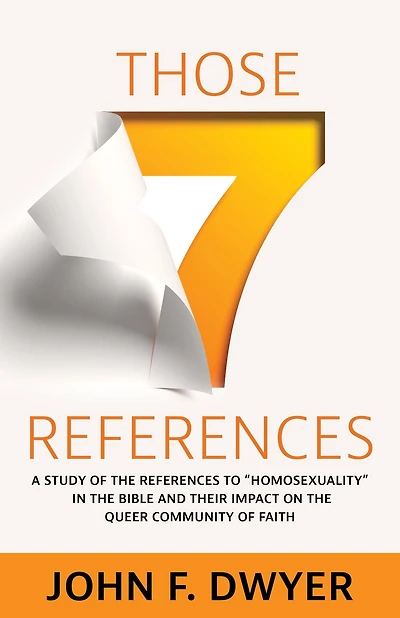 Those Seven References: A Study of "Homosexuality" the Bible and Its Impact on Queer Community Faith