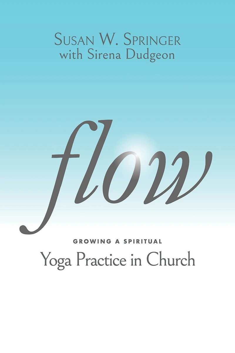 Flow: Growing a Spiritual Yoga Practice Church