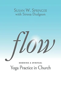 Flow: Growing a Spiritual Yoga Practice Church