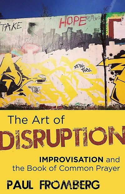the Art of Disruption: Improvisation and Book Common Prayer