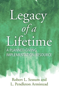 Legacy of A Lifetime: Planned Giving Implementation Resource