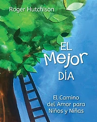 El Mejor Día: Camino del Amor para Niños y Niñas