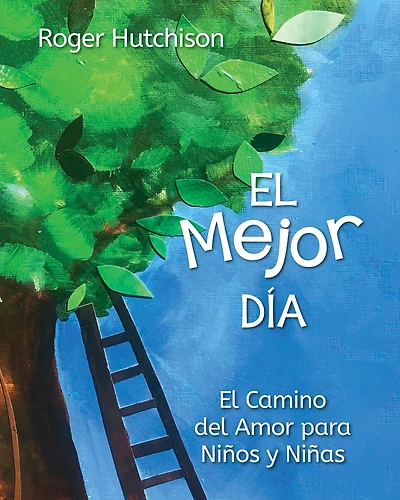 El Mejor Día: Camino del Amor para Niños y Niñas