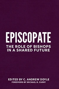 Episcopate: The Role of Bishops a Shared Future
