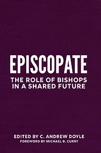 Episcopate: The Role of Bishops a Shared Future