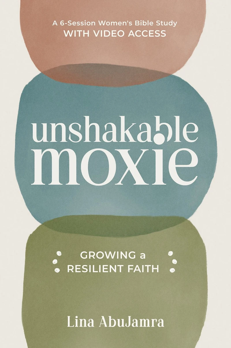 Unshakable Moxie: Growing A Resilient Faith, 6-Session Women's Bible Study with Video Access
