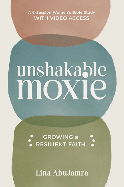 Unshakable Moxie: Growing A Resilient Faith, 6-Session Women's Bible Study with Video Access
