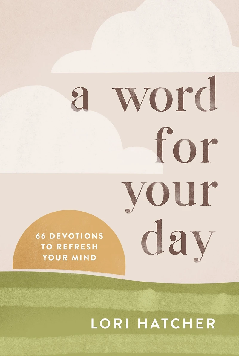A Word for Your Day: 66 Devotions to Refresh Mind