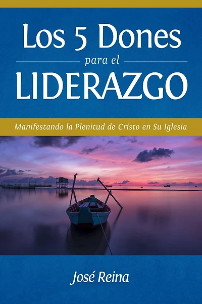 Los 5 Dones Para el Liderazgo: Manifestando la Plenitud de Cristo en Su Iglesia