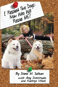 I Rescued Two Dogs: Now Who Will Rescue Me?