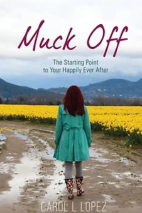 Muck Off: The Starting Point to Your Happily Ever After