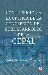 Contribucion a la critica de concepcion del subdesarrollo CEPAL