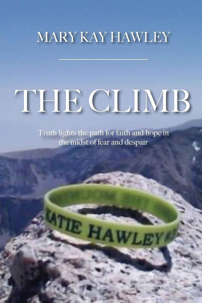 the Climb: Truth lights path for faith and hope midst of fear despair