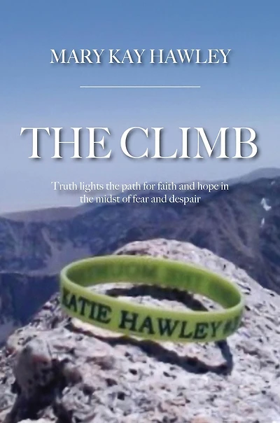 the Climb: Truth lights path for faith and hope midst of fear despair