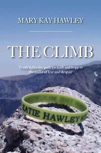 the Climb: Truth lights path for faith and hope midst of fear despair