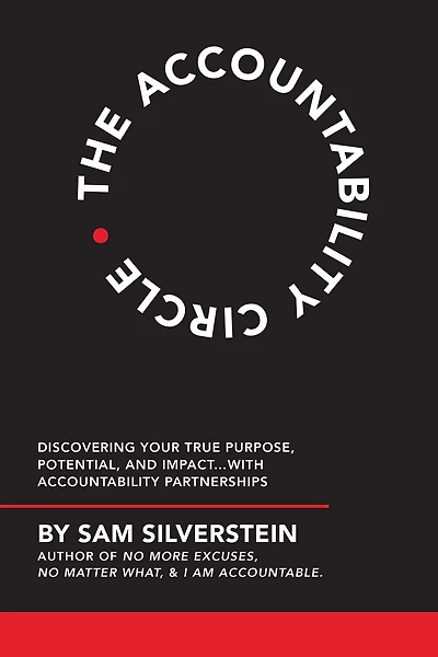The Accountability Circle: Discovering Your True Purpose, Potential, and Impact...with Partnerships