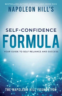 Napoleon Hill's Self-Confidence Formula: Your Guide to Self-Reliance and Success