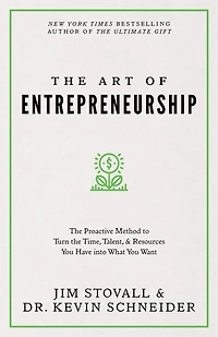 the Art of Entrepreneurship: proactive method to turn time, talent and resources you have into what want